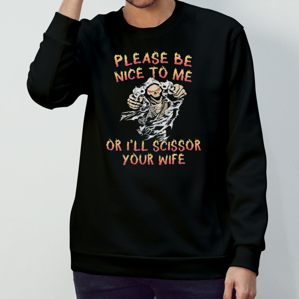 Grim Reaper please be nice to me or I’ll scissor your wife shirt