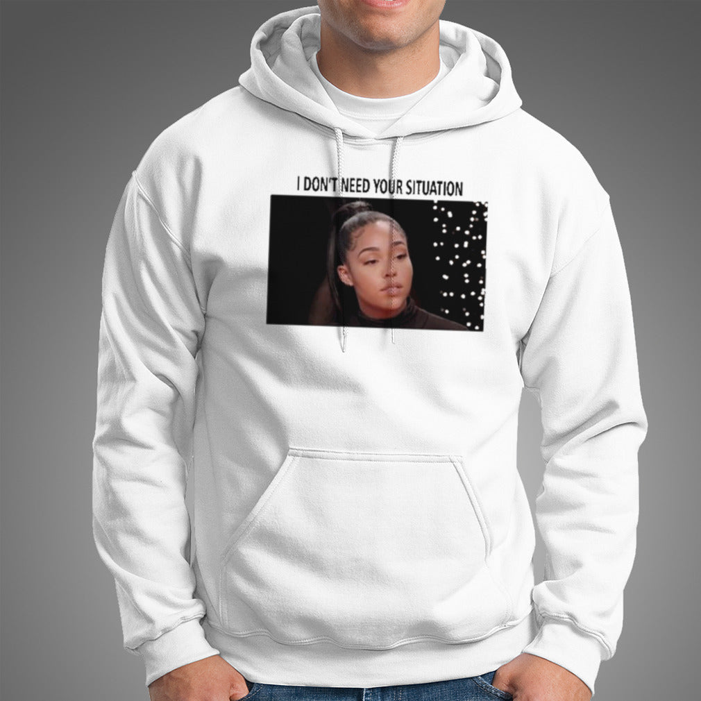 I Don’t Need Your Situation Jordyn Woods Shirt