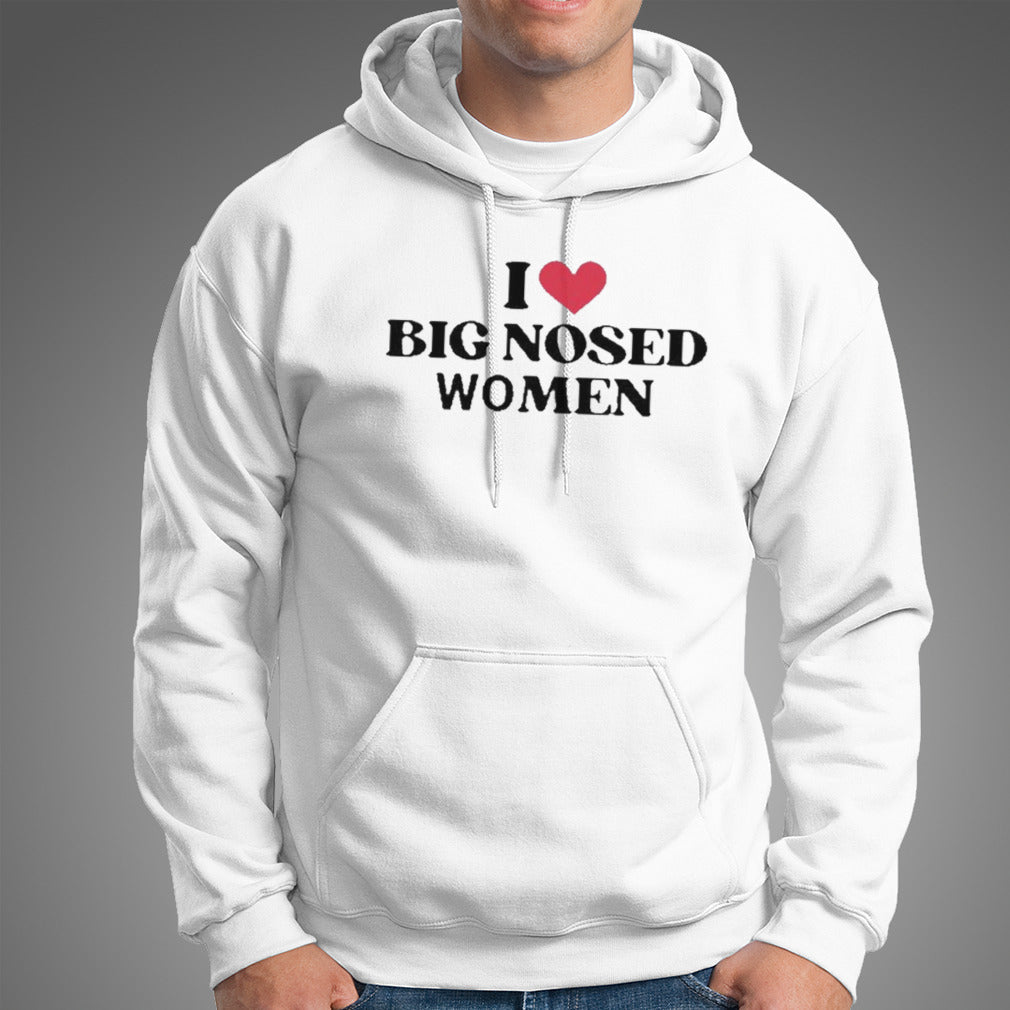 I Love Big Nosed Women shirt