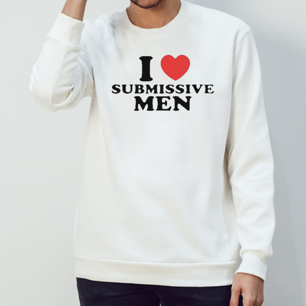 I Love Submissive Men Missbrisolo shirt