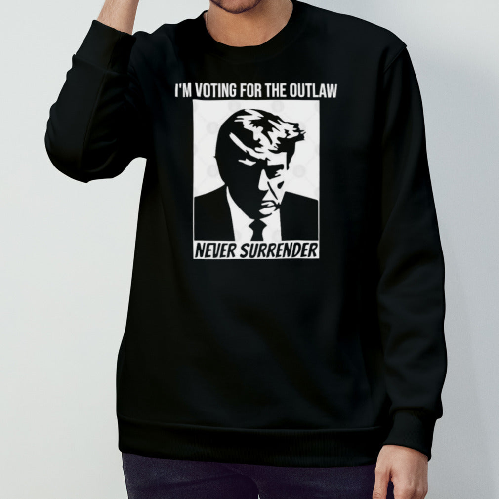 I’m Voting For The Outlaw funny Trump Never Surrender T-Shirt