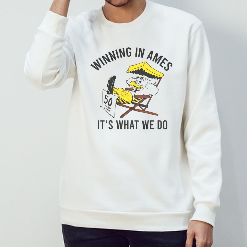 Iowa Hawkeyes winning in ames it’s what we do shirt
