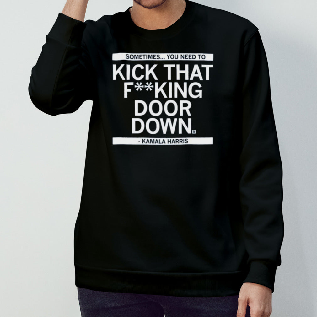Kamala Harris Kick That F’ing Door Down Shirt