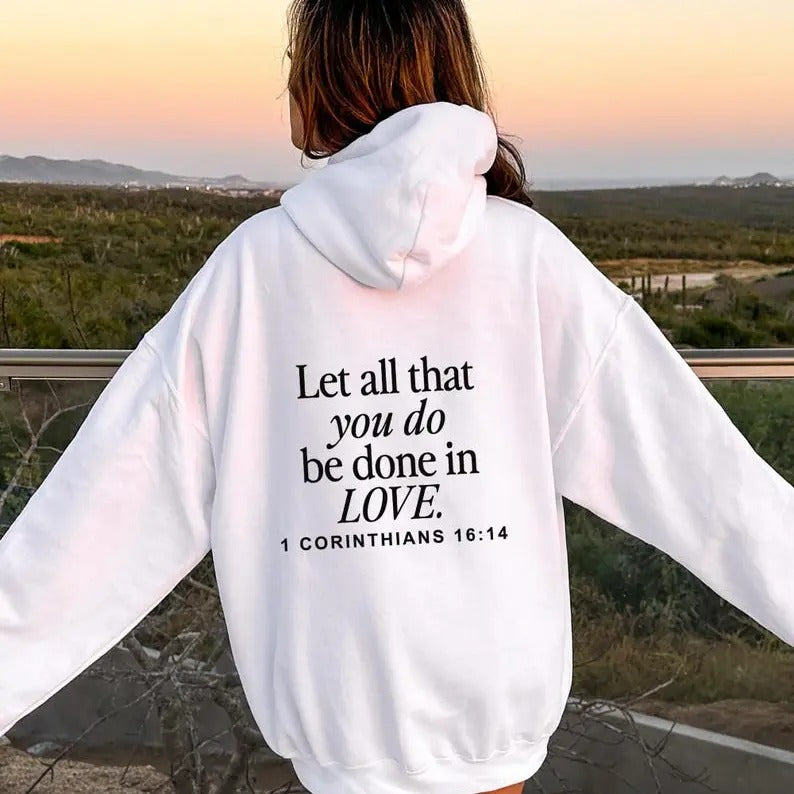 Let All That You Do Be Done In Love Hoodie,eligious Hoodie Aesthetic Scriptural Bible Verse Sweater, Christian Hoodies, Faith Christianity Religious Sweatshirt T-shirt, sweater and Hoodie