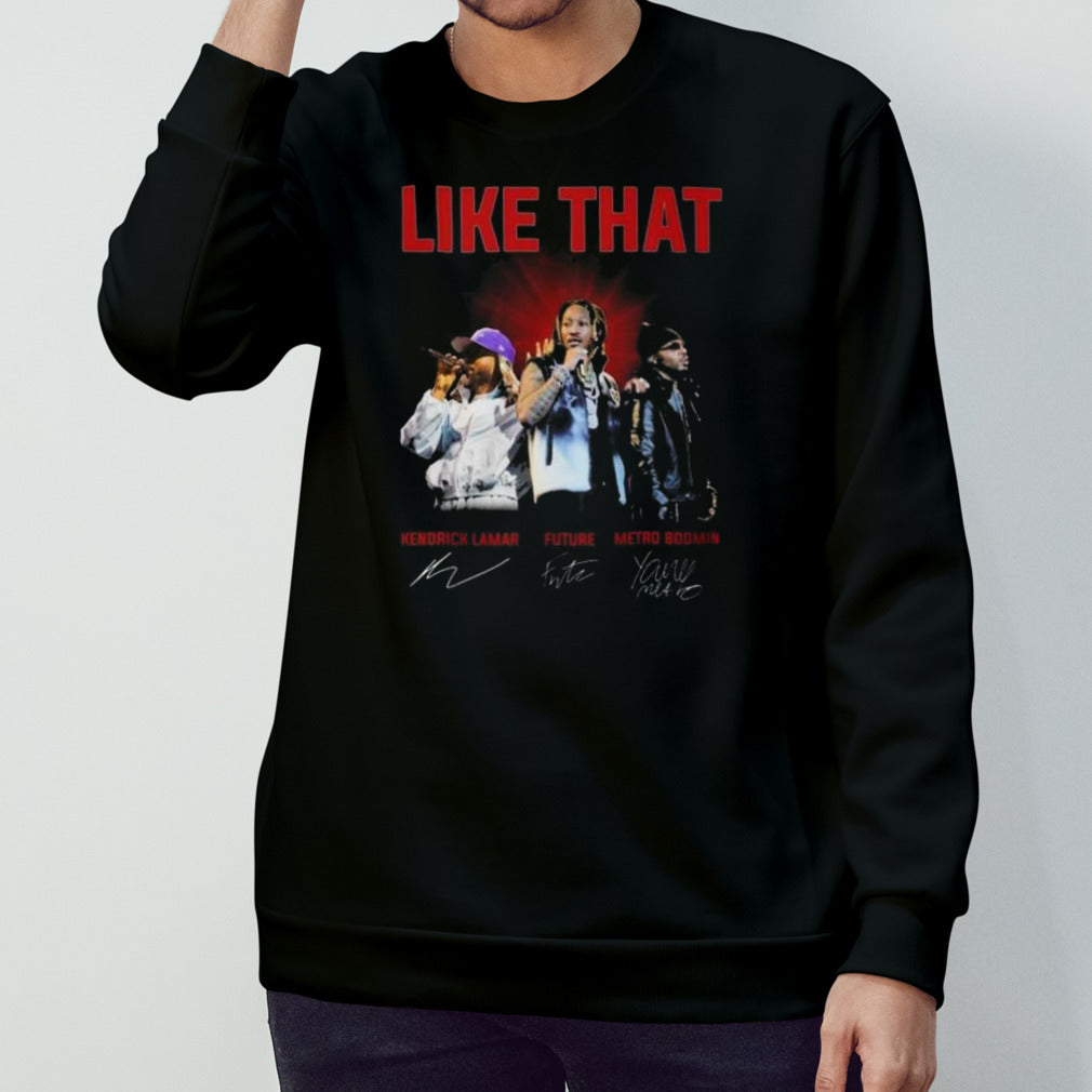 Like That Kendrick Lamars, Future And Metro Boomin Signatures Shirts