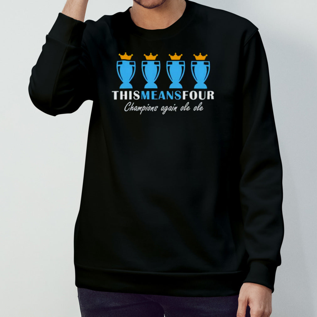 Manchester City this means four champions again ole ole shirt