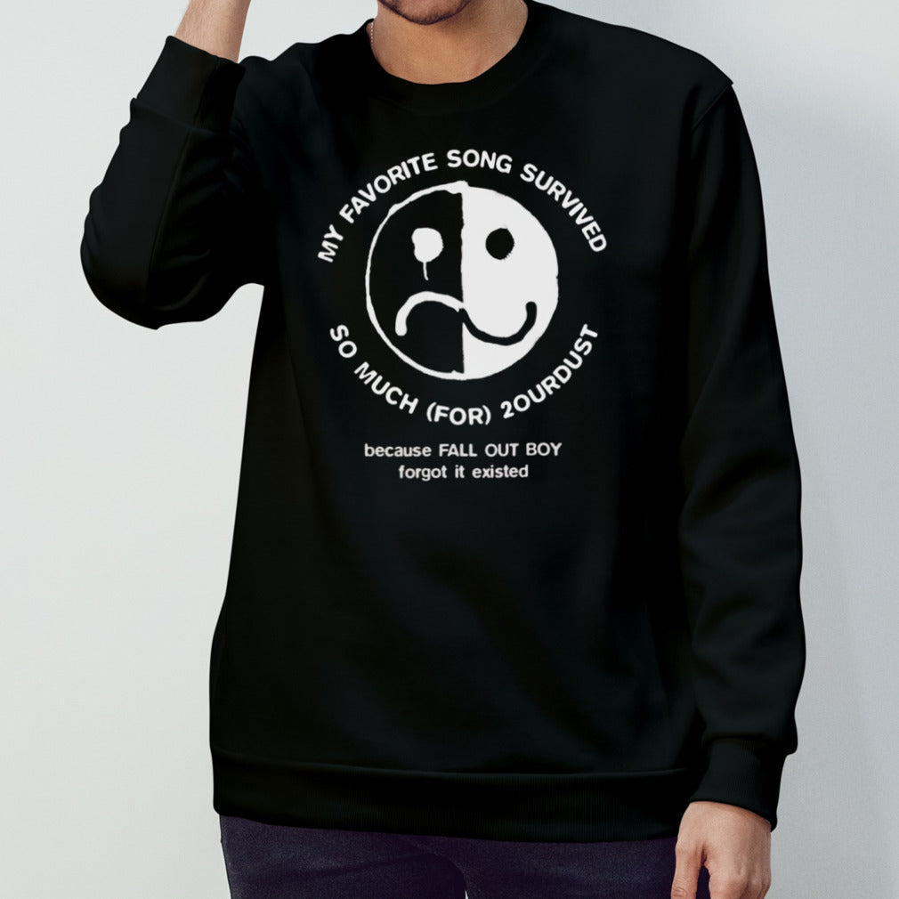 My favorite song survived so much for 2our dust shirts