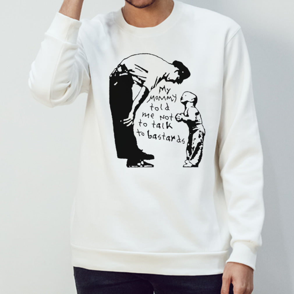 My mommy told me not to talk to bastards shirts
