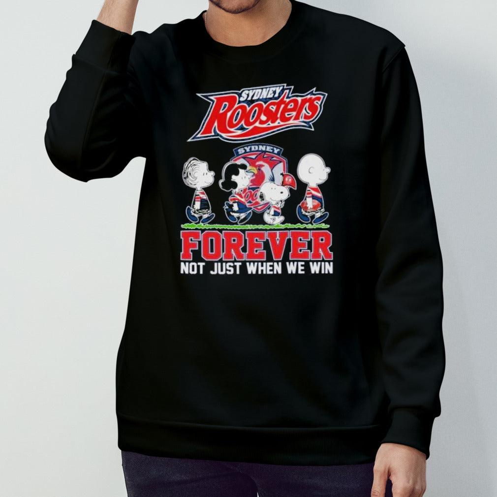 NRL Sydney Roosters Forever Not Just When We Win Shirt