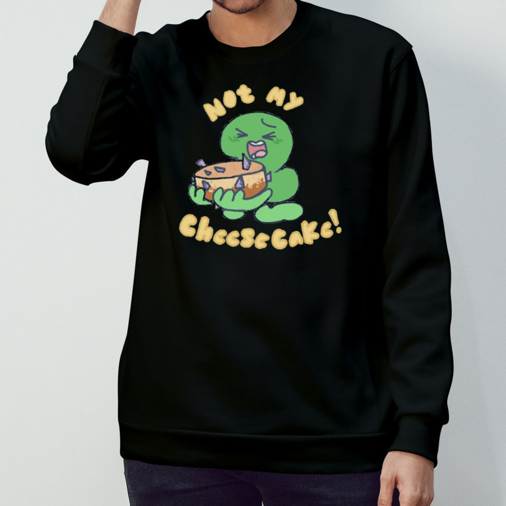 Not My Cheesecakes! Tpot shirts