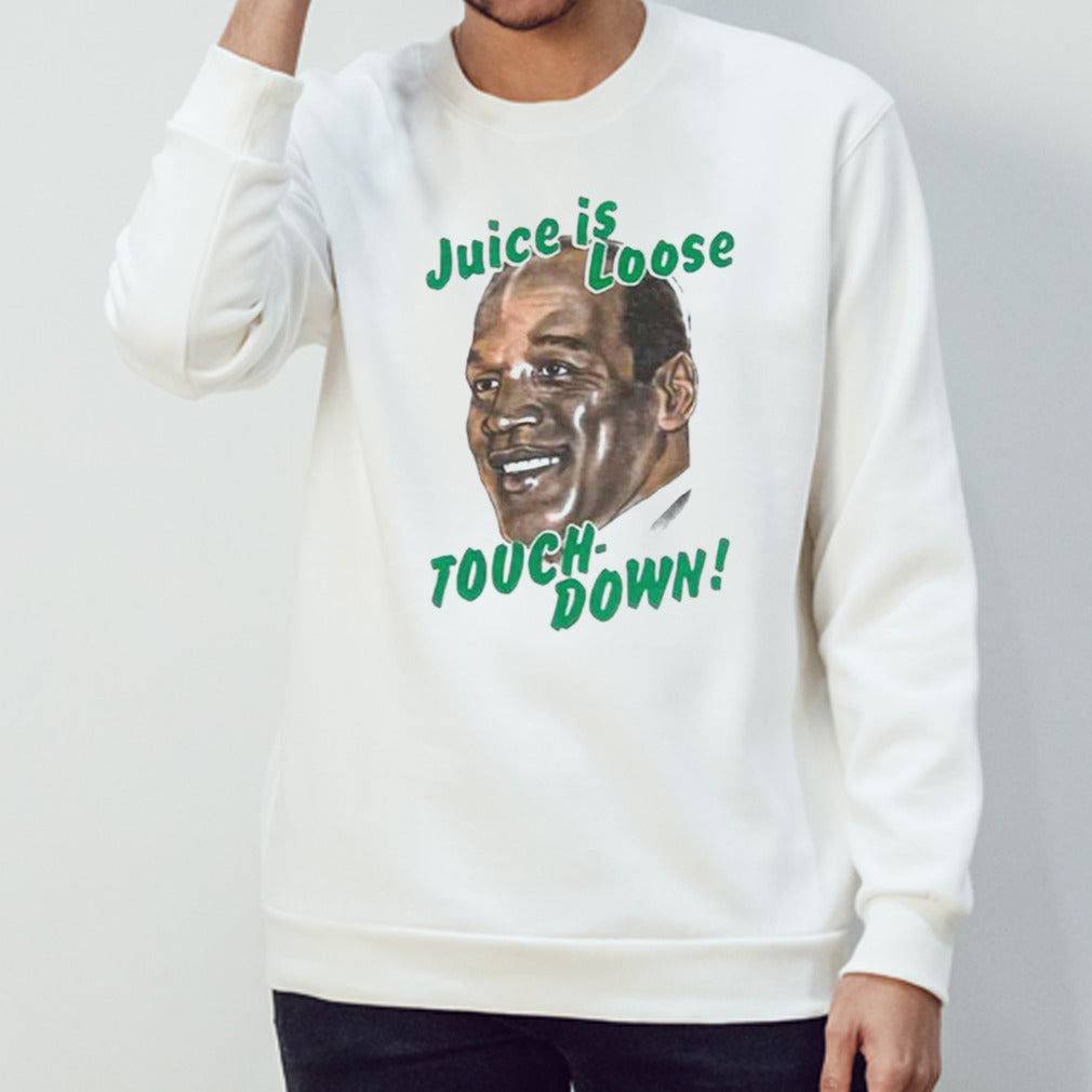 Os.J Simpson Juice is loose touch down shirts