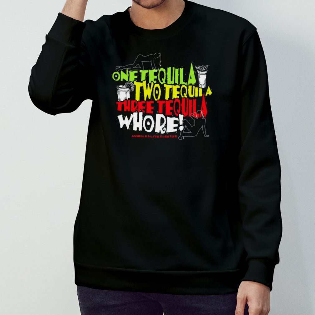 One Tequila Two Tequila Three Tequila Whore Shirt