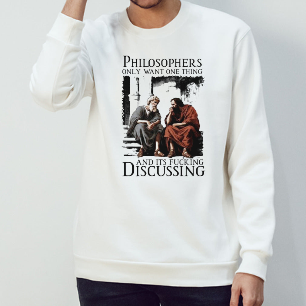 Philosophers only want one thing and its fucking discussing shirts