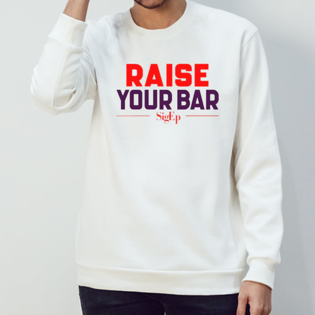 Raise your bar shirts