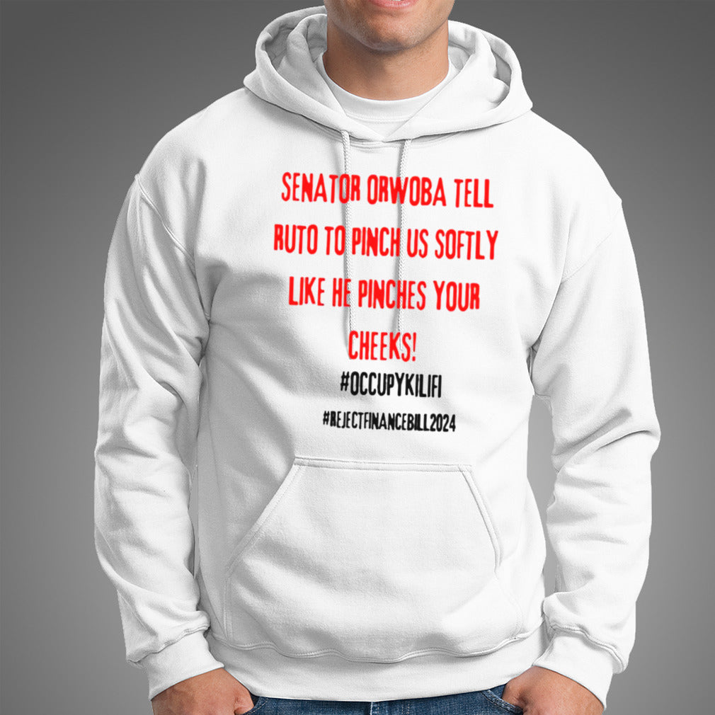 Senator Orwoba Tell Ruto To Pinch Us Softly Like He Pinches Your Cheeks Occupy Kilifi Reject Finance Bill 2024 T-Shirt