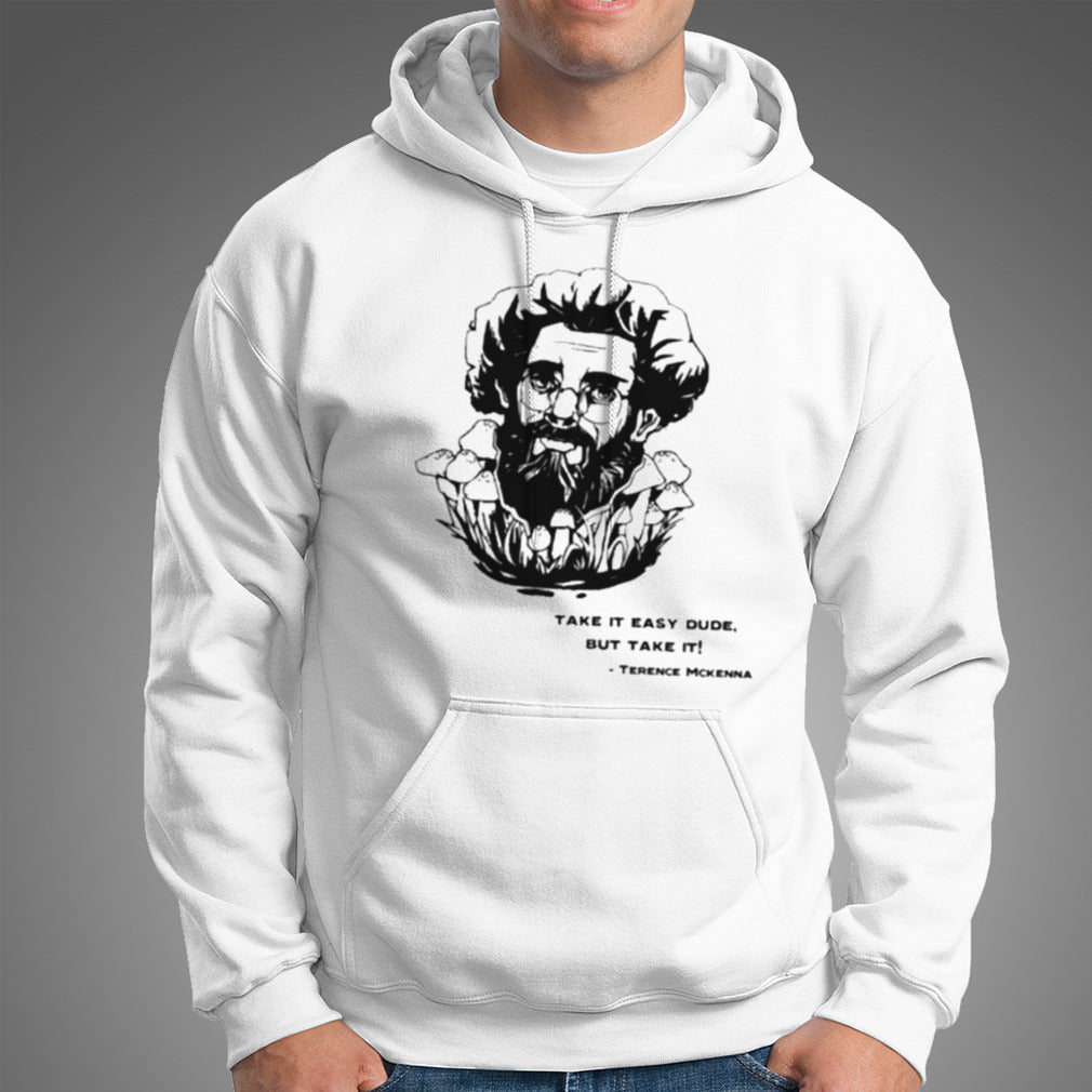 Terence Mckenna Take It Easy Dude But Take It T-shirt