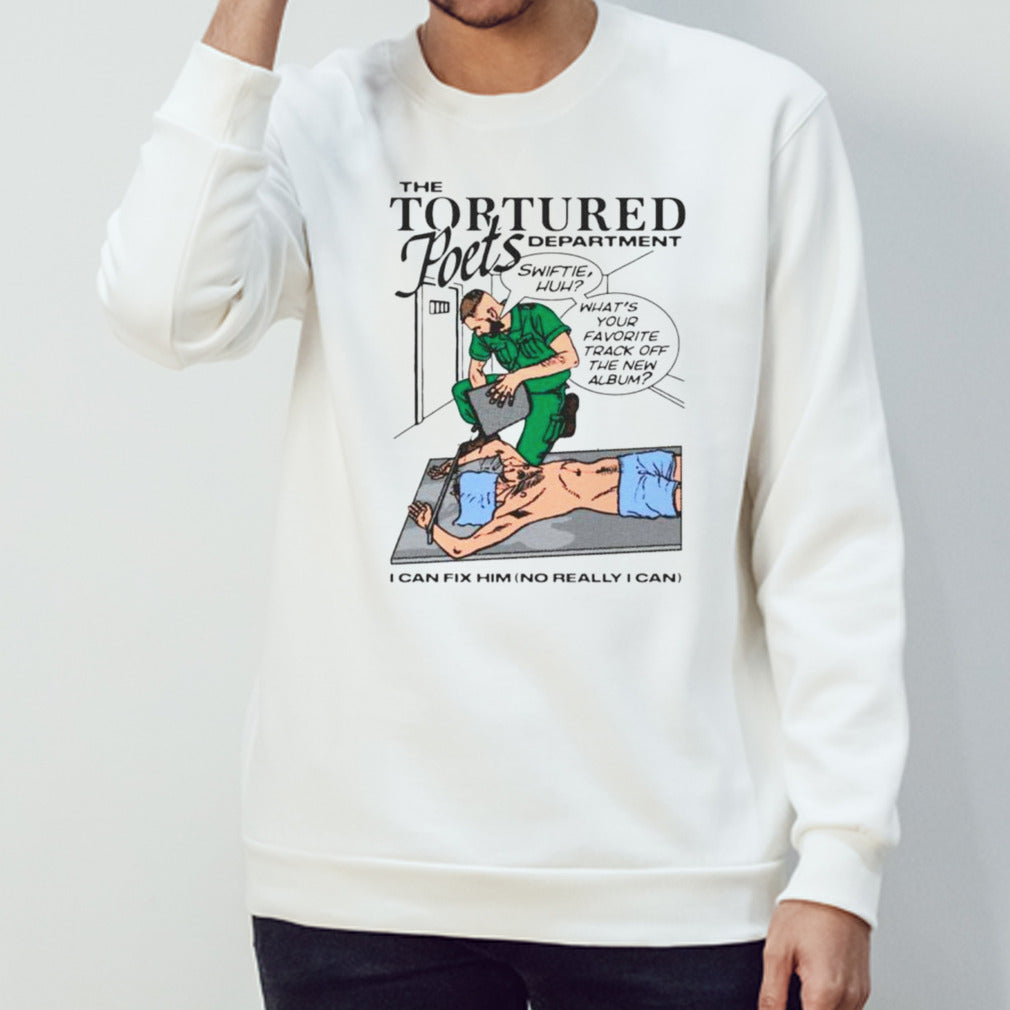 The tortured poets department I can fix him shirts