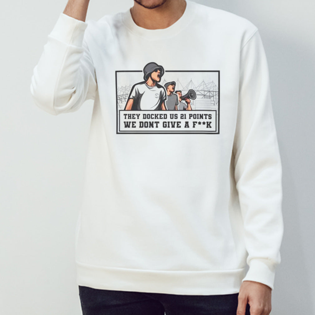 They docked us 21 points we dont give a fuck shirts