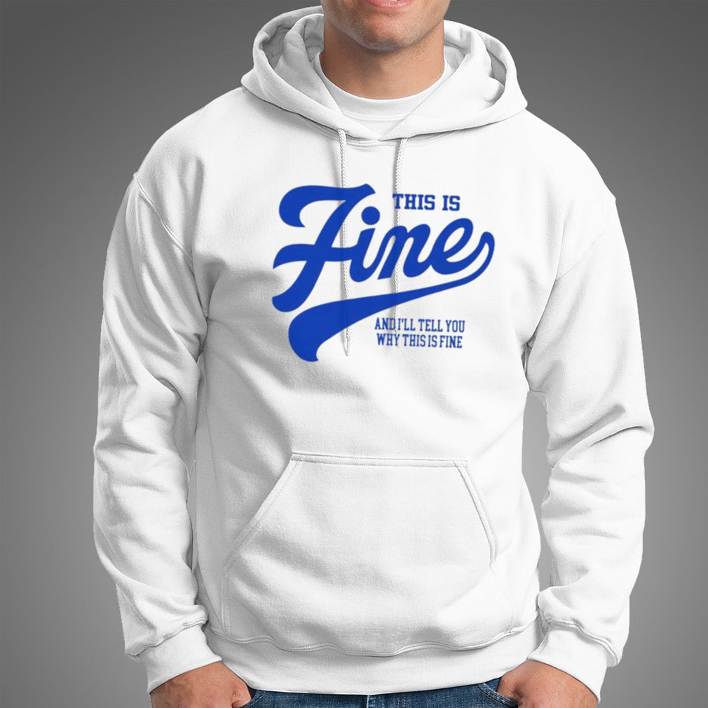 This Is Fine And I’ll Tell You Why This Is Fine Shirt