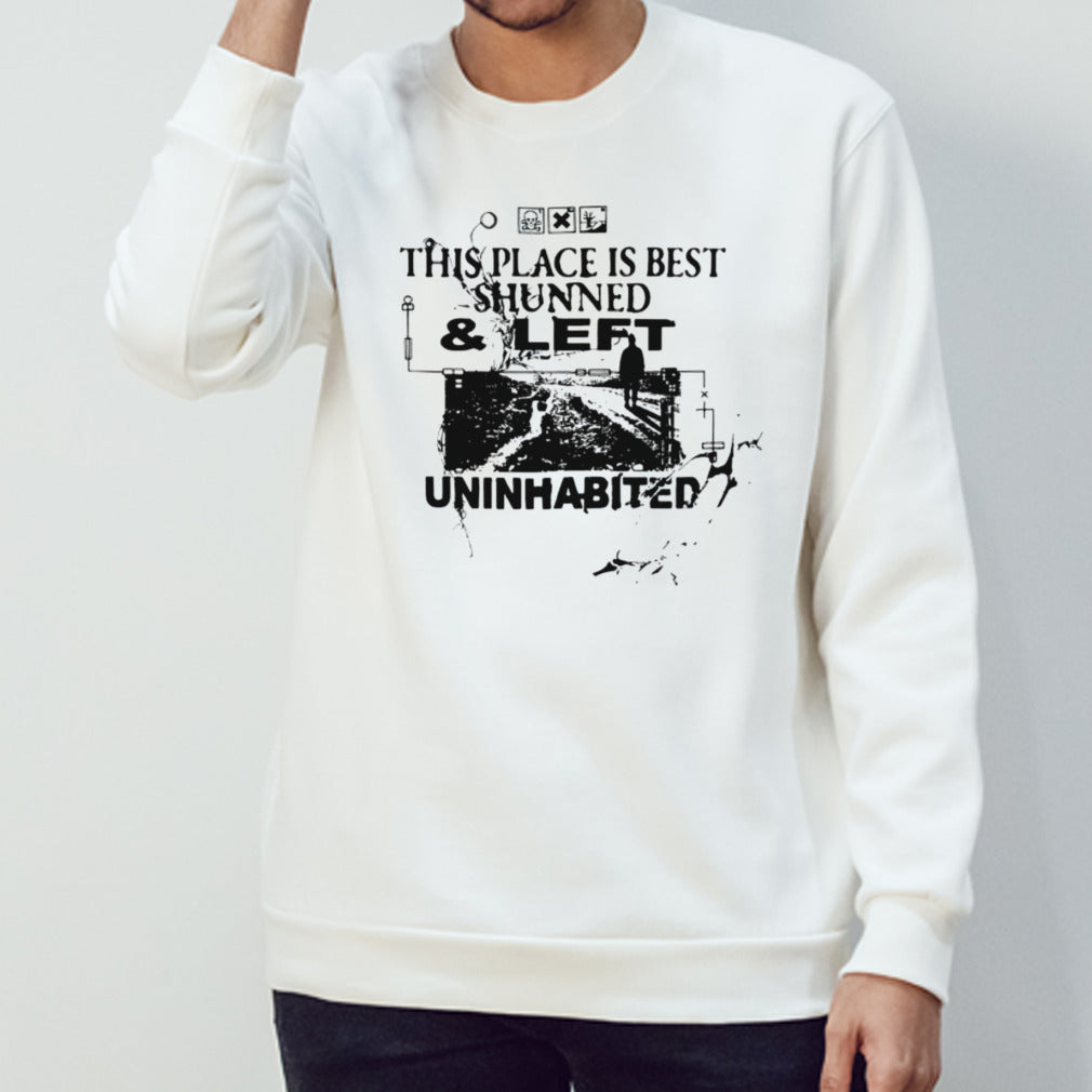 This place is best shunned and left uninhabited shirt