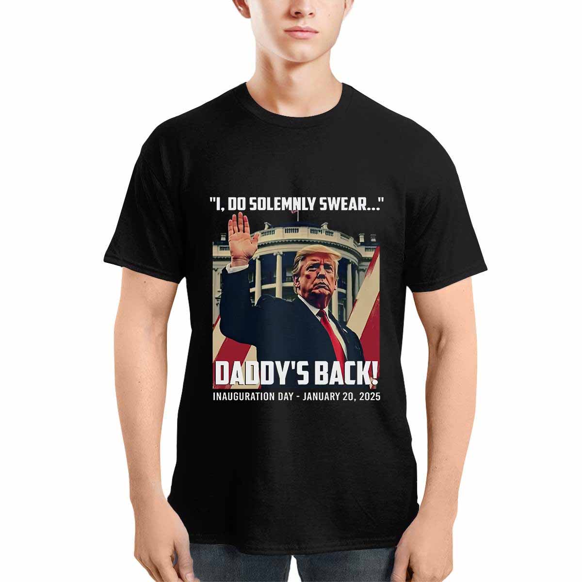 Trump I Do Solemnly Swear Daddy’s Back Inauguration Shirt