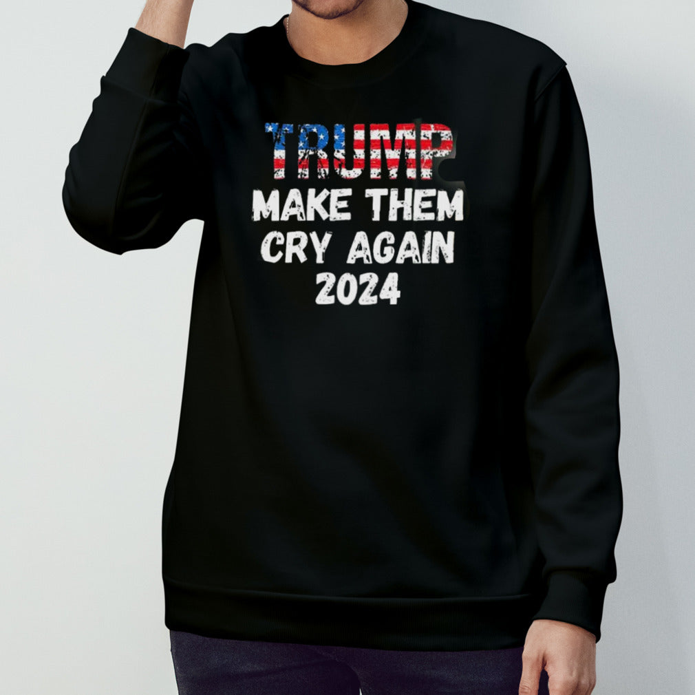 Trump Make Them Cry Again 2024 Elections shirt