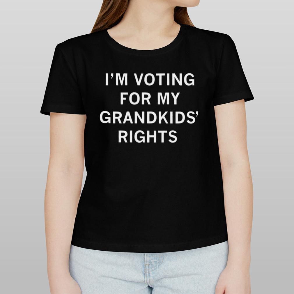 Voting for my grandkids’ rights shirt
