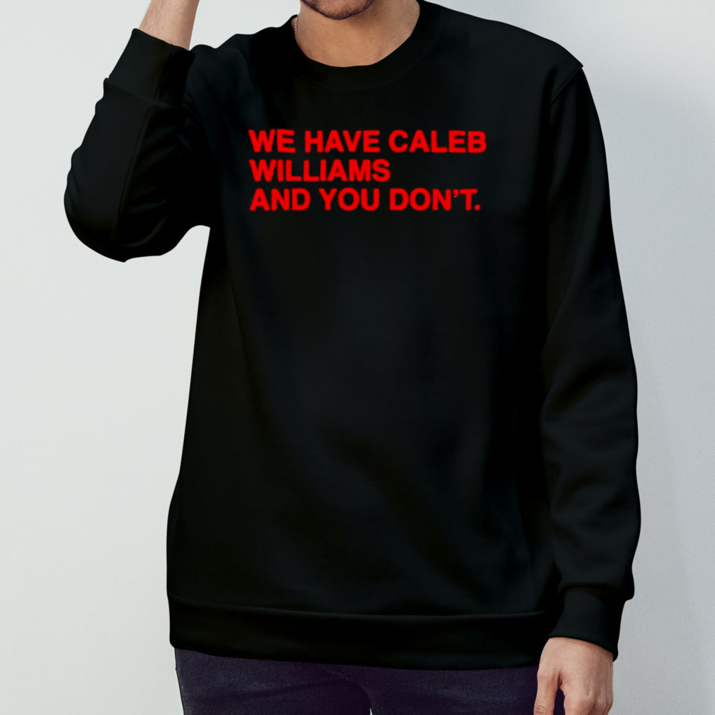 We have caleb Williams and you donsรขโฌโขt shirts
