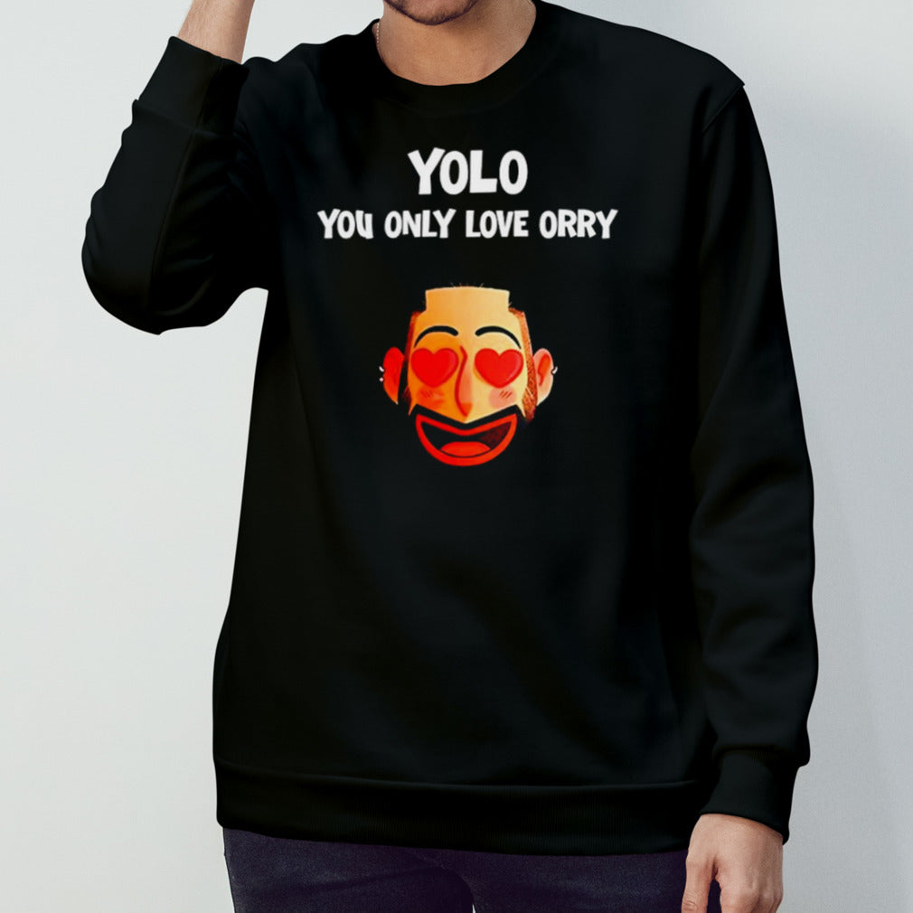 Yolo you only love orry shirts