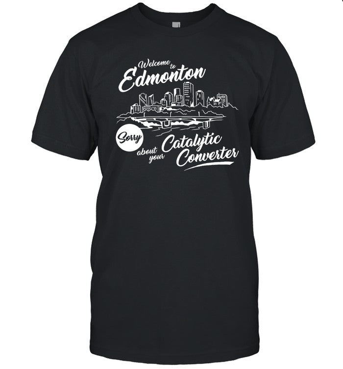 Welcome To Edmonton Catalytic Converter Shirt