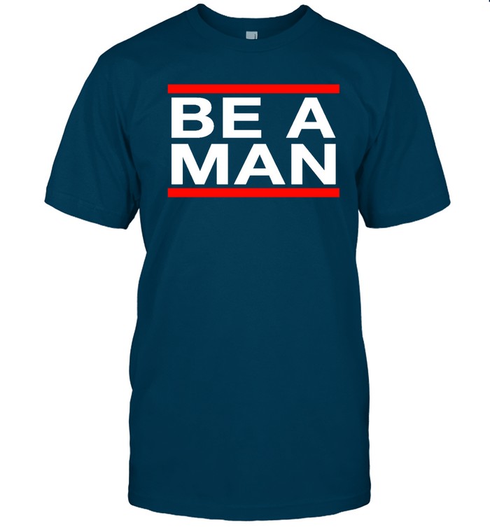 Boston Be A Man Shirt
