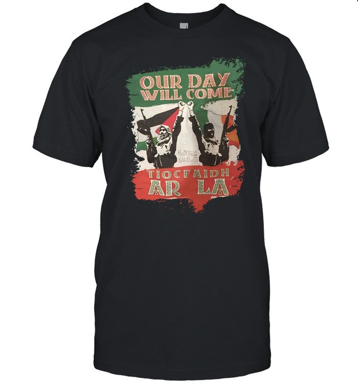 Irlandarra Our Day Will Come Tiocfaidh Ar La Tee