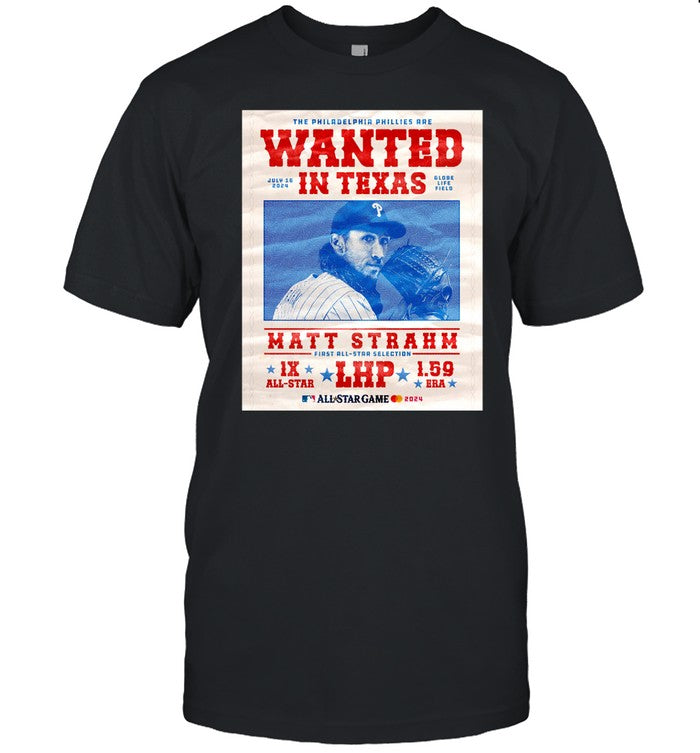 Philadelphia Phillies The Philadelphia Phillies Are Wanted In Texas Matt Strahm July 16 2024 Shirt