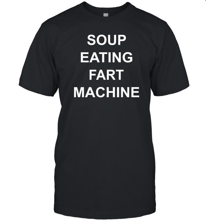Soup Eating Fart Machine Limited Tee Shirt