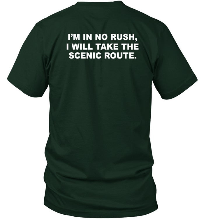 I'm In No Rush I Will Take The Scenic Route Shirt