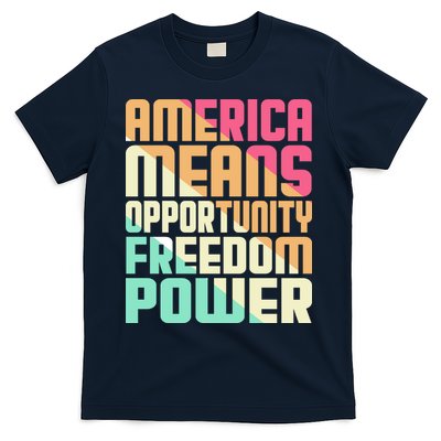 America Means Opportunity Freedom Power T-Shirt