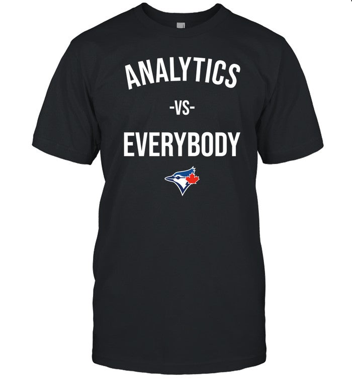The Walkoff Podcast Toronto Blue Analytics Vs Everybody Shirt