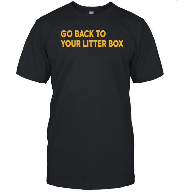 Go Back To Your Litter Box Sweatshirt