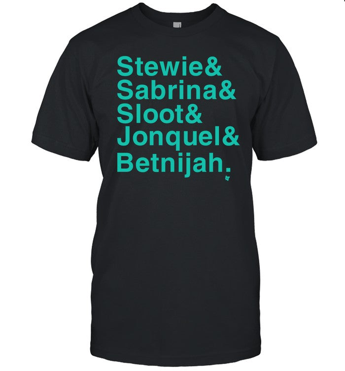 Stewie & Sabrina & Sloot & Jonquel & Betnijah Shirt