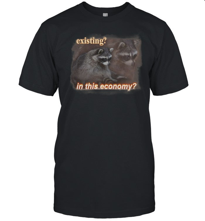 Existing In This Economy Raccoon Tee