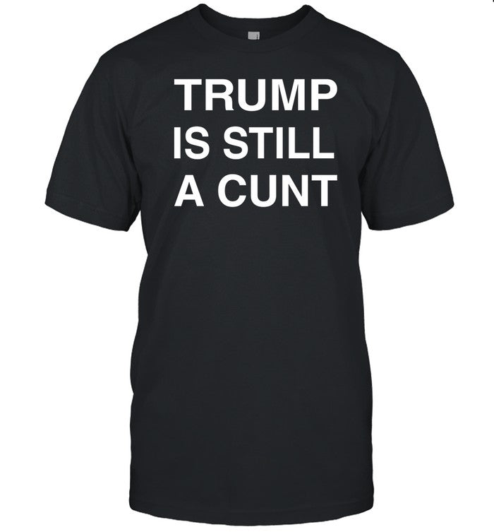 Janey Godley Trump Is Still A Cunt Shirt