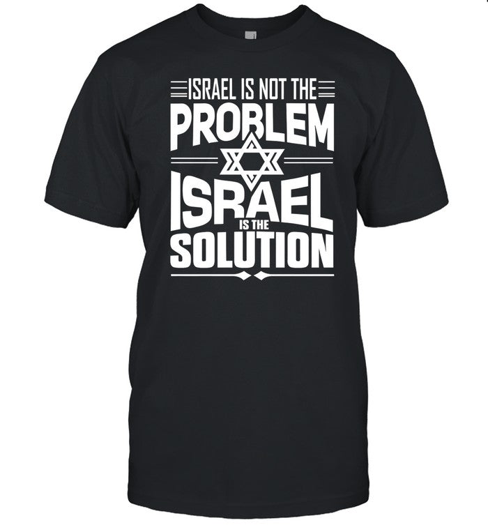 Israel Is Not The Problem Israel Solution Shirts