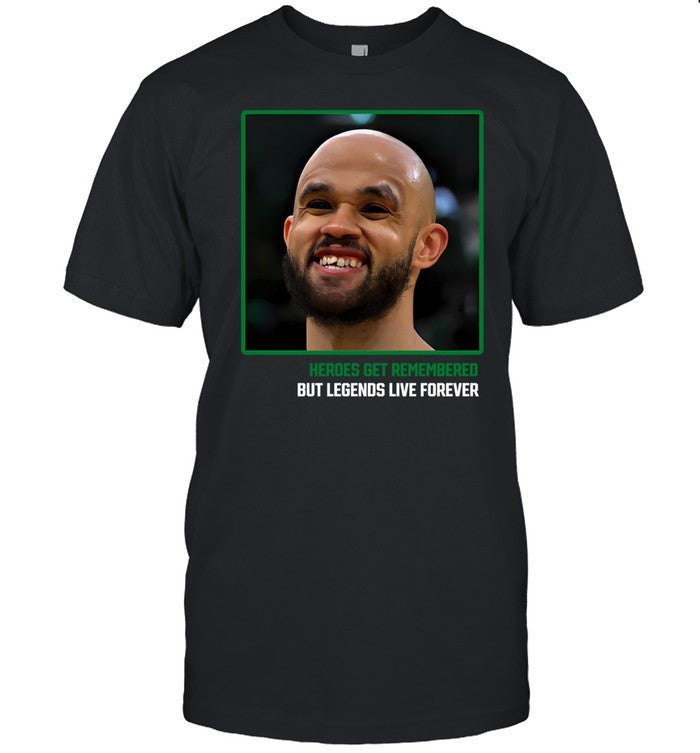 Derrick White Dw Teeth Heroes Get Remembered But Legends Live Forever Shirt