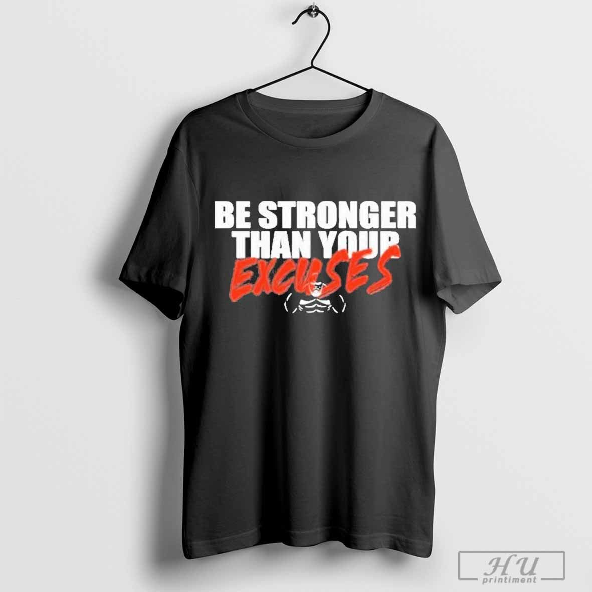 Skeleton Shaw Strength Be Stronger Than Your Excuses T-Shirt