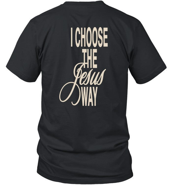I Choose The Jesus Way Limited Shirts
