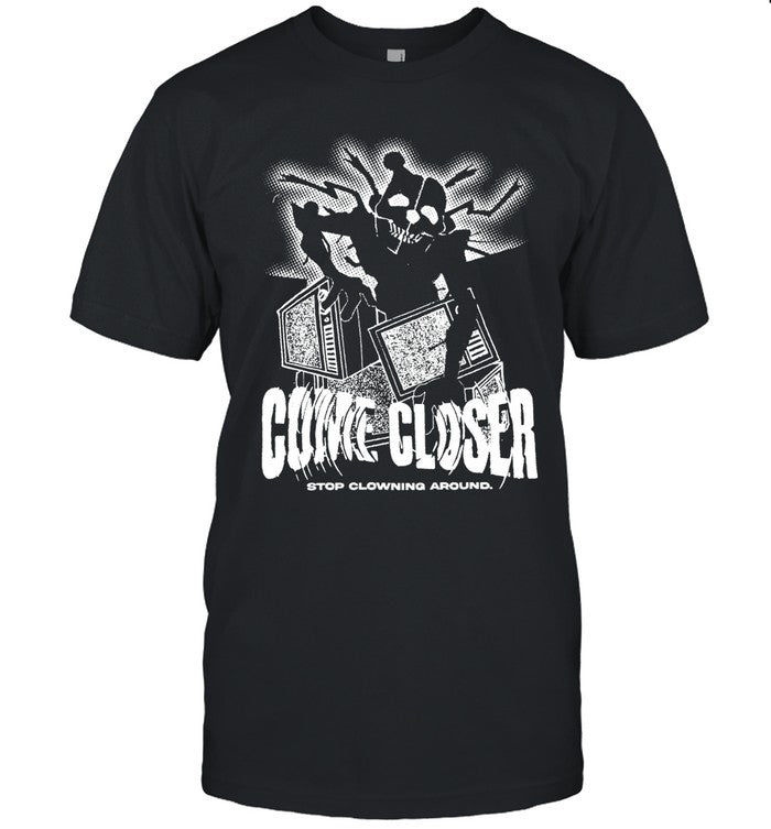 Jonny Blox Come Closer Stop Clowning Around T-Shirt