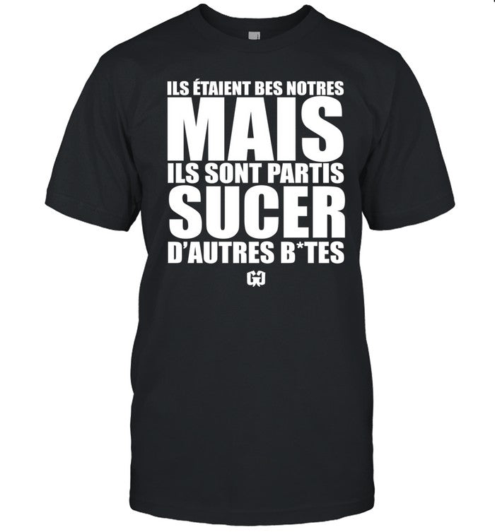 Froidcommedehors Ils Étaient Bes Notres Mais Ils Sont Partis Sucer D'autres Bites Shirt_1