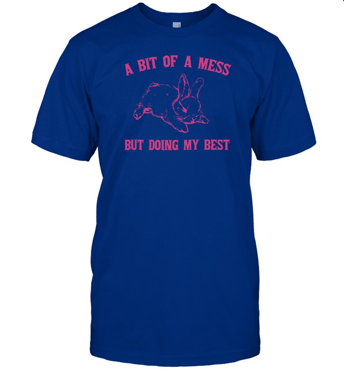 Slippywild A Bit Of A Mess But Doing My Best Rabbit Shirt
