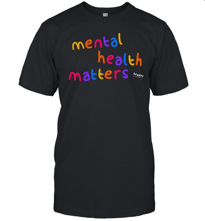 Mental Health Matter Heyyou Project Shirt