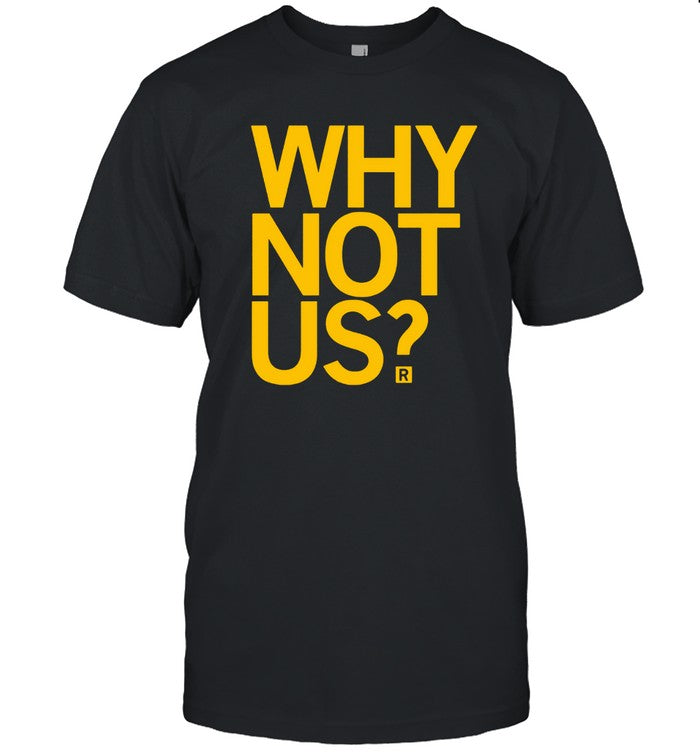 SHIRT WHY NOT US